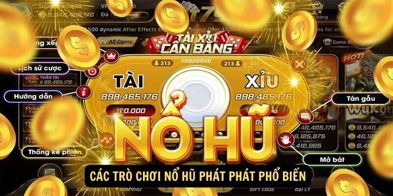 Nổ Hũ Phát Phát: Hiện Thực Hóa Giấc Mơ Triệu Phú tại King88 6 Các Trò Chơi Nổ Hũ Phát Phát Phổ Biến