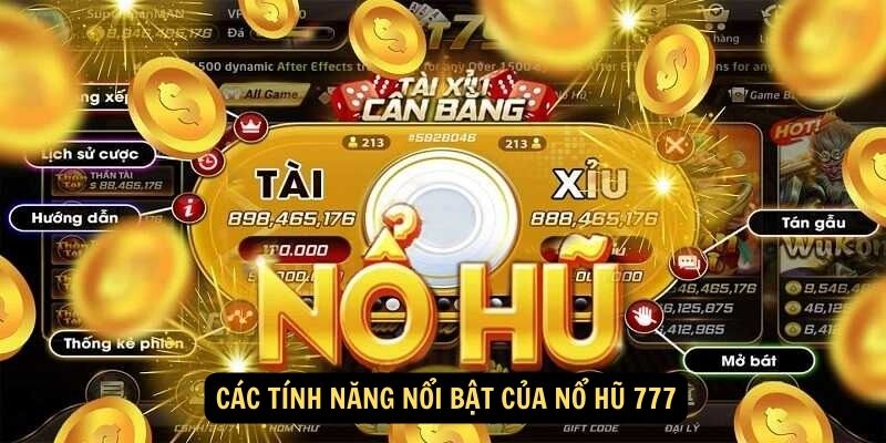 Nổ Hũ 777 - Sôi động, cuồng nhiệt, bùng nổ giải thưởng! 6 Các tính năng nổi bật của nổ hũ 777