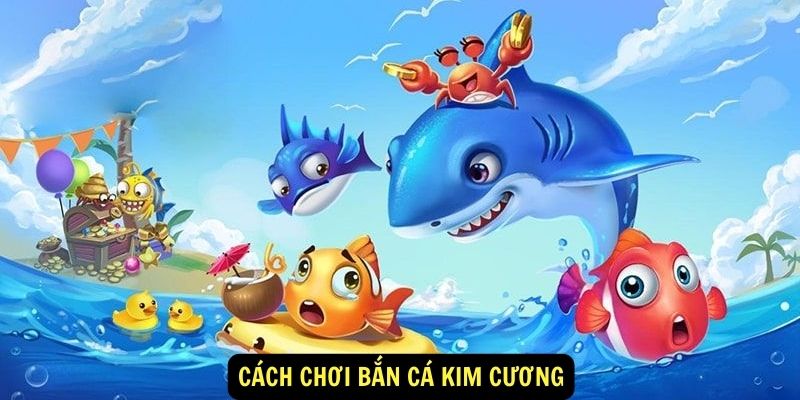 Bắn Cá Kim Cương - Hướng Dẫn Cho Tân Thủ Tại King88 6 Cách chơi bắn cá kim cương