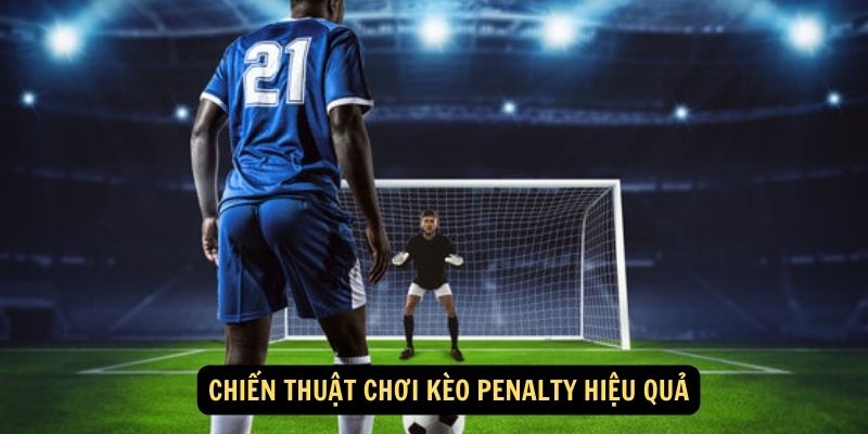 Kèo Penalty: Lối đi thú vị trong thế giới cá cược bóng đá 7 Chiến thuật chơi kèo Penalty hiệu quả