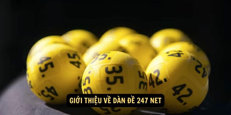 Dàn Đề 247 Net: Bí Quyết Chinh Phục Xổ Số 5 Giới thiệu về dàn đề 247 net