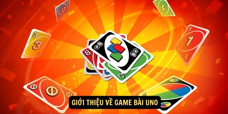 Game Bài Uno - Cuộc phiêu lưu đầy thú vị cùng những lá bài 5 Giới thiệu về game bài Uno