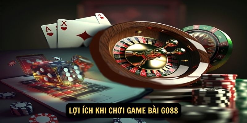 Game Bài Go88: Trải Nghiệm Giải Trí Đỉnh Cao Tại Việt Nam 7 Lợi Ích Khi Chơi Game Bài Go88