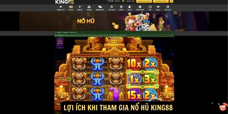 Nổ hũ King88: Sự phổ biến và ưu điểm của trò chơi 6 Lợi ích khi tham gia Nổ hũ King88