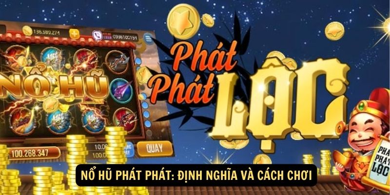Nổ Hũ Phát Phát: Hiện Thực Hóa Giấc Mơ Triệu Phú tại King88 5 Nổ Hũ Phát Phát: Định Nghĩa và Cách Chơi